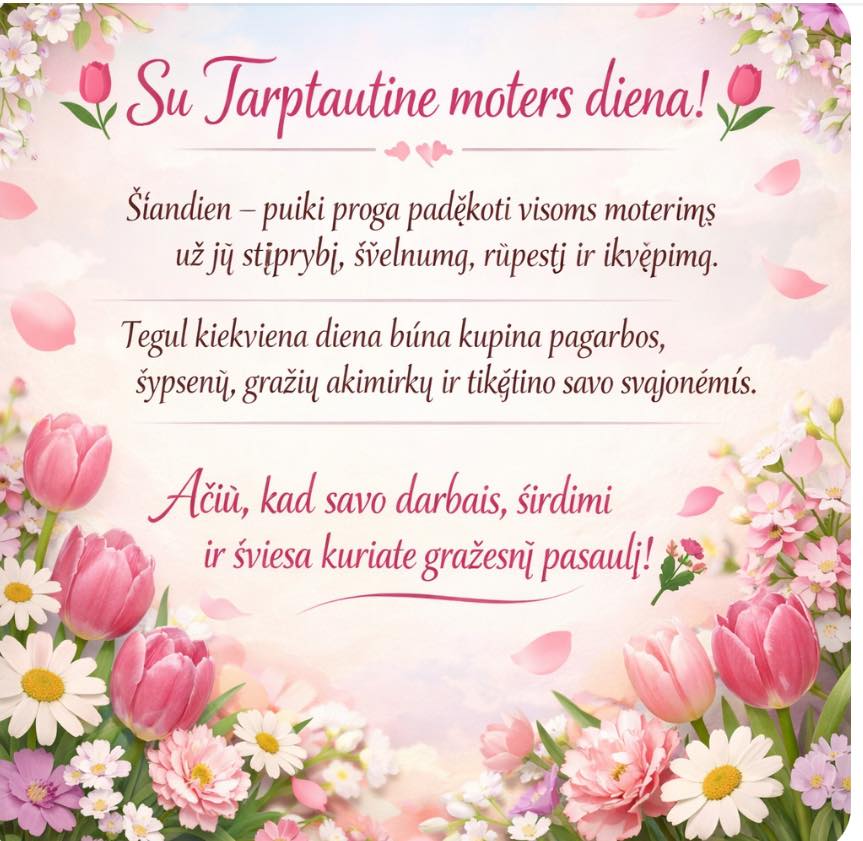 Mielos moterys, su kovo 8-ąja!